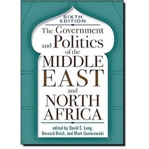 The Government and Politics of the Middle East and North Africa 6th Edition [B3]